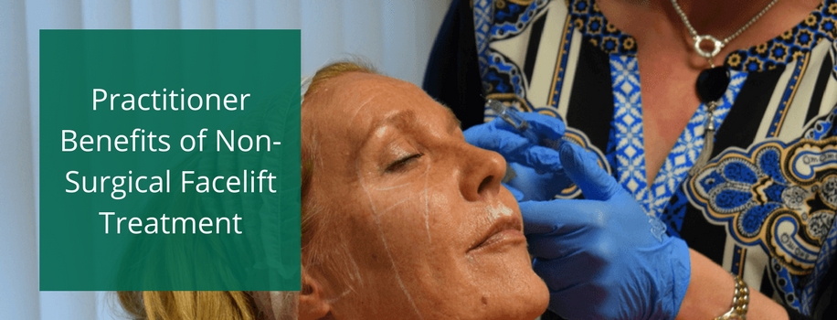 Practitioner Benefits of Non-Surgical Facelift Treatment
