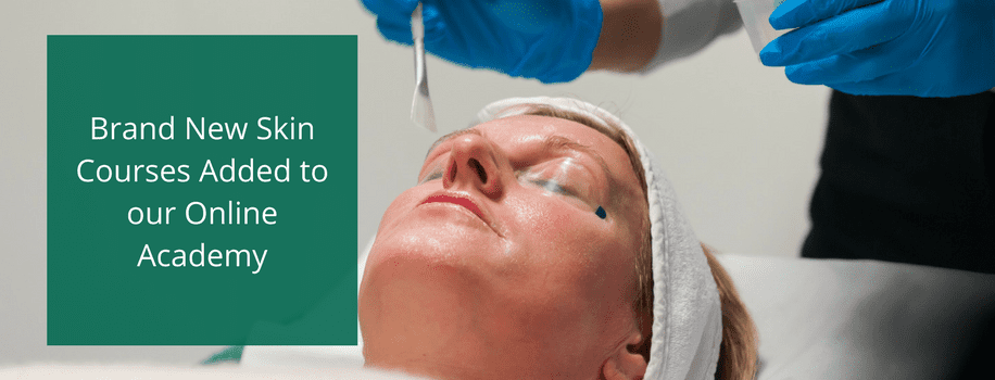 Brand New Skin Courses Added to our Online Academy